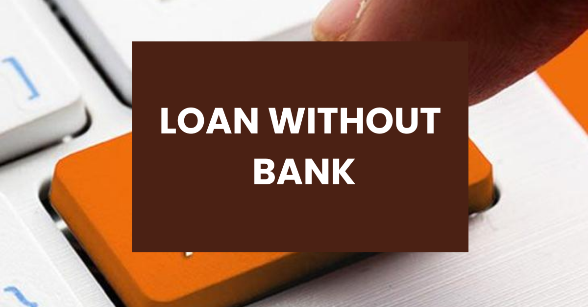 Loan Without Bank Account