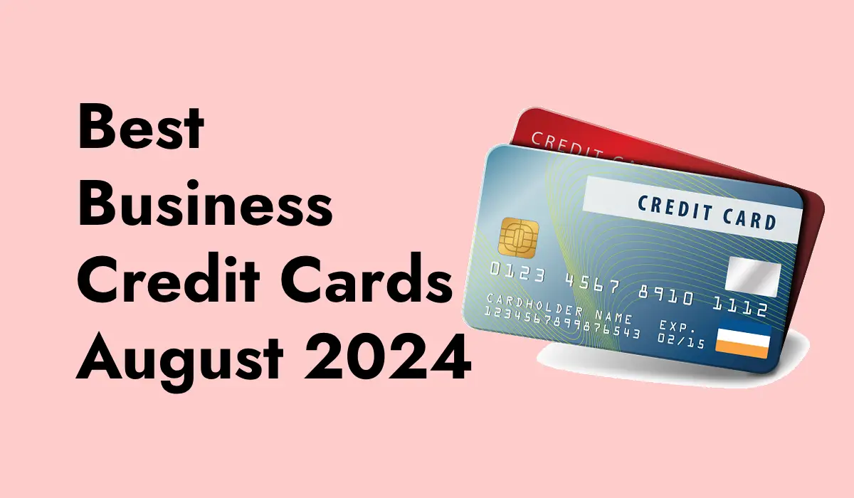 Best Business Credit Cards Of August 2024