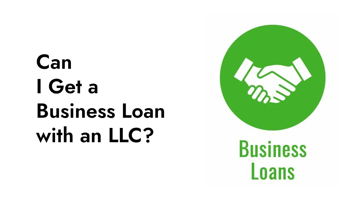 Can I Get a Business Loan with an LLC?