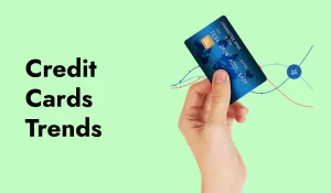 Credit Cards Trends