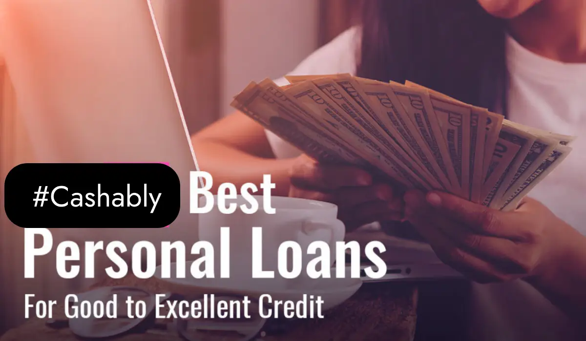 Best Personal Loans for Good Credit Cashably USA