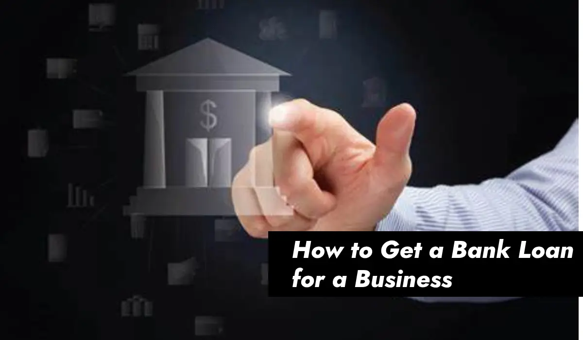 How to Get a Bank Loan for a Business